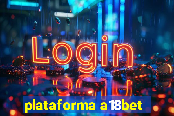 plataforma a18bet